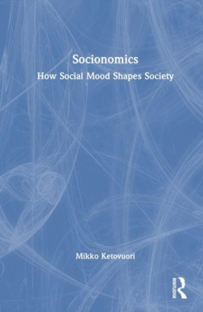Socionomics : How Social Mood Shapes Society, Hardback Book