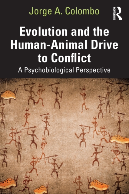 Evolution and the Human-Animal Drive to Conflict : A Psychobiological Perspective, Paperback / softback Book