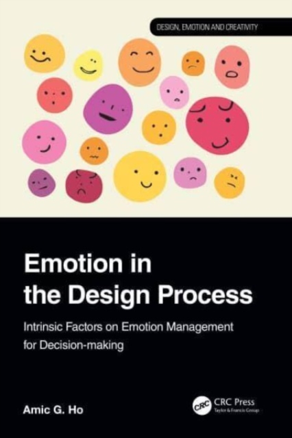 Emotion in the Design Process : Intrinsic Factors on Emotion Management for Decision-making, Hardback Book