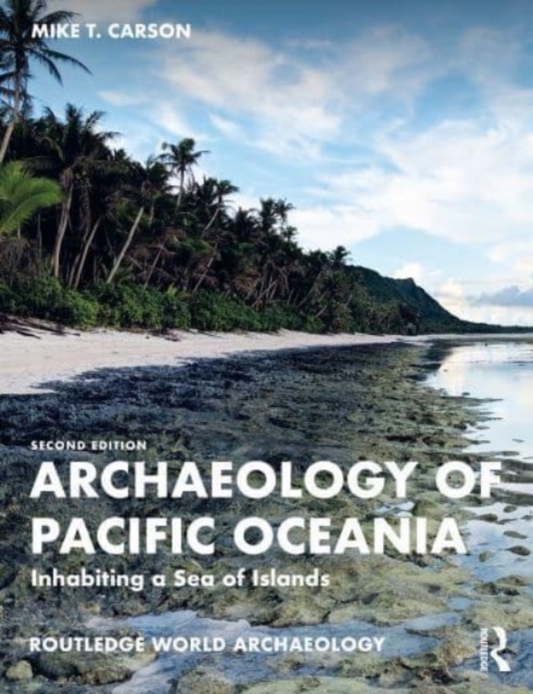 Archaeology of Pacific Oceania : Inhabiting a Sea of Islands, Paperback / softback Book