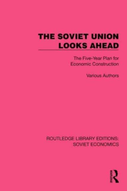 The Soviet Union Looks Ahead : The Five-Year Plan for Economic Construction, Paperback / softback Book