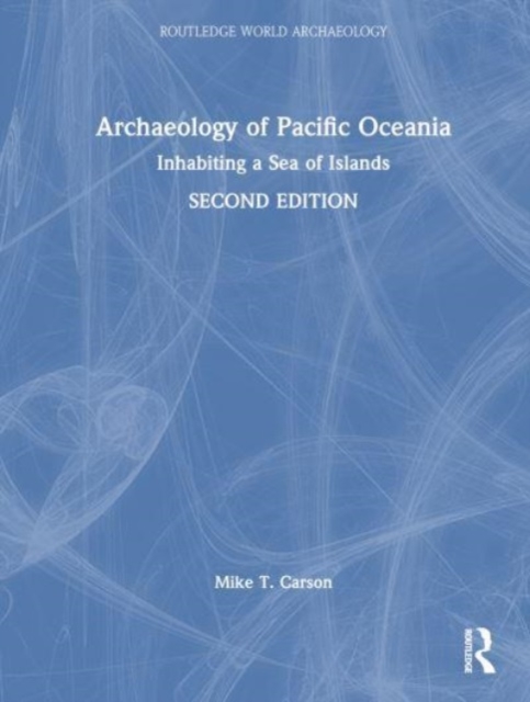 Archaeology of Pacific Oceania : Inhabiting a Sea of Islands, Hardback Book