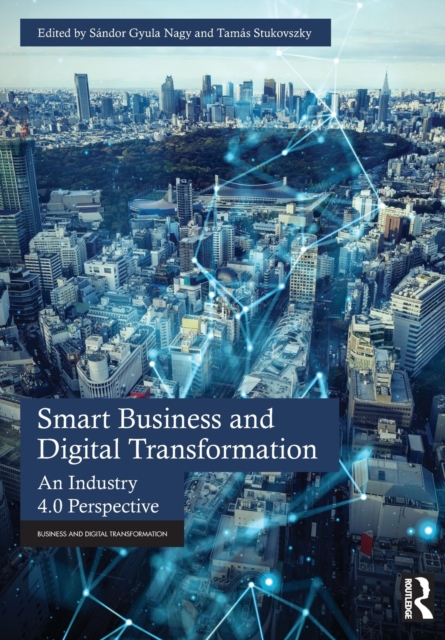 Smart Business and Digital Transformation : An Industry 4.0 Perspective, Paperback / softback Book