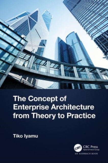 The Concept of Enterprise Architecture from Theory to Practice, Hardback Book