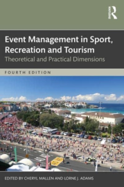 Event Management in Sport, Recreation, and Tourism : Theoretical and Practical Dimensions, Paperback / softback Book