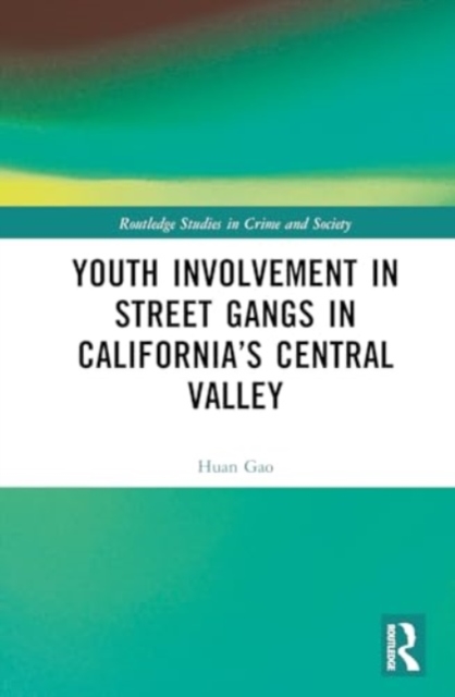 Youth Involvement in Street Gangs in California’s Central Valley, Hardback Book