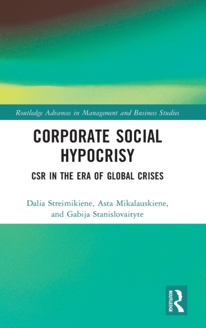 Corporate Social Hypocrisy : CSR in the Era of Global Crises, Hardback Book