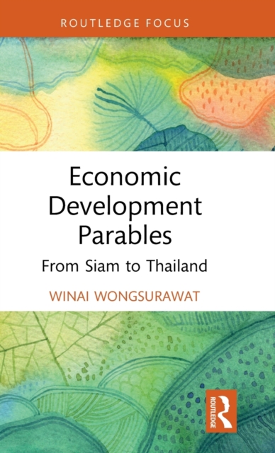 Economic Development Parables : From Siam to Thailand, Hardback Book