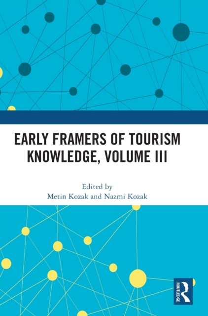 Early Framers of Tourism Knowledge, Volume III, Hardback Book