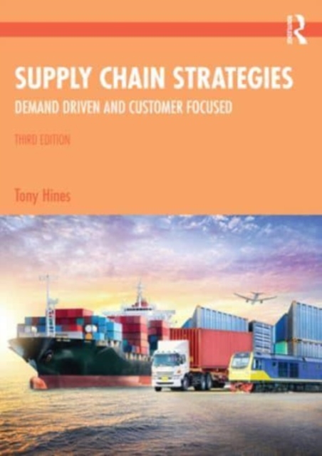Supply Chain Strategies : Demand Driven and Customer Focused, Paperback / softback Book