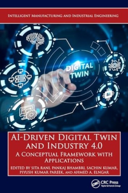 AI-Driven Digital Twin and Industry 4.0 : A Conceptual Framework with Applications, Hardback Book