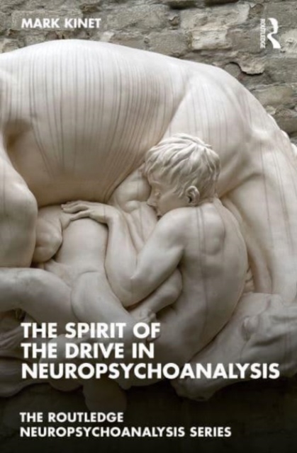 The Spirit of the Drive in Neuropsychoanalysis, Paperback / softback Book