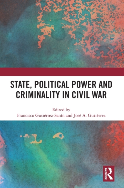 State, Political Power and Criminality in Civil War, Hardback Book