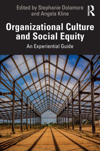 Organizational Culture and Social Equity : An Experiential Guide, Paperback / softback Book