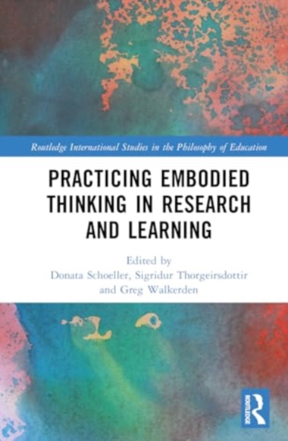Practicing Embodied Thinking in Research and Learning, Hardback Book