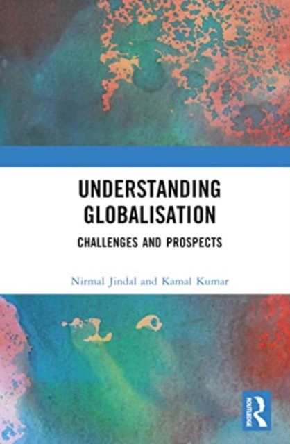 Understanding Globalisation : Challenges and Prospects, Hardback Book