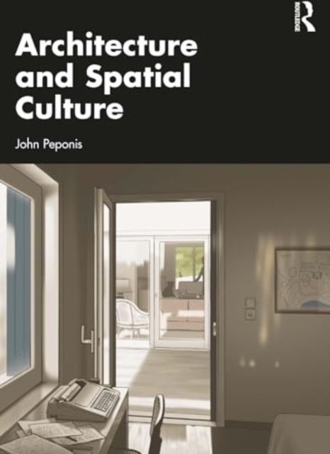 Architecture and Spatial Culture, Paperback / softback Book