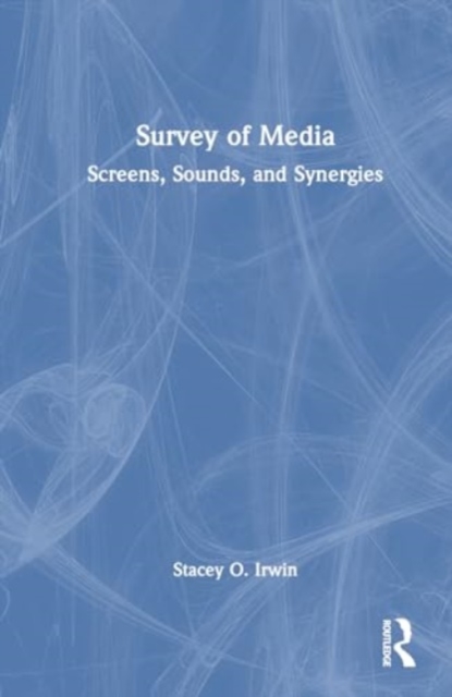 Survey of Media : Screens, Sounds, and Synergies, Paperback / softback Book