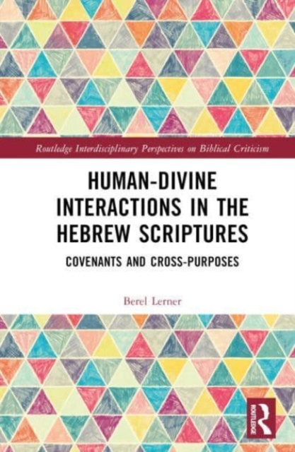 Human-Divine Interactions in the Hebrew Scriptures : Covenants and Cross-Purposes, Hardback Book