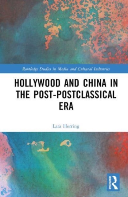 Hollywood and China in the Post-postclassical Era, Hardback Book