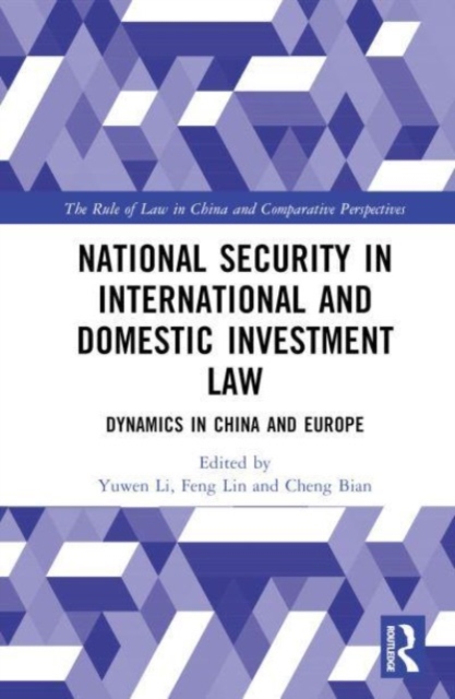 National Security in International and Domestic Investment Law : Dynamics in China and Europe, Hardback Book