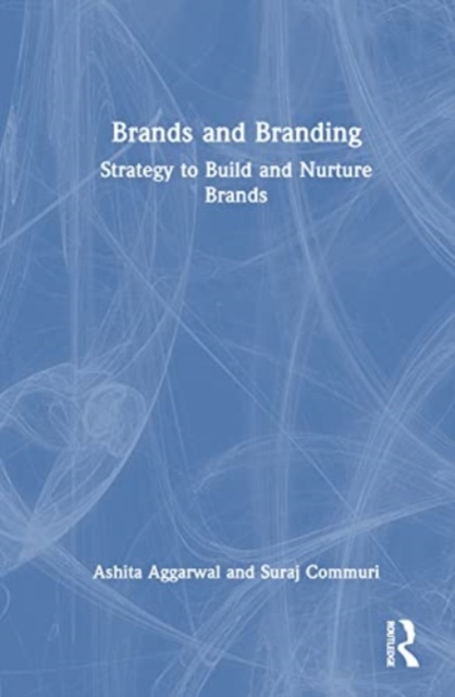 Brands and Branding : Strategy to Build and Nurture Brands, Hardback Book