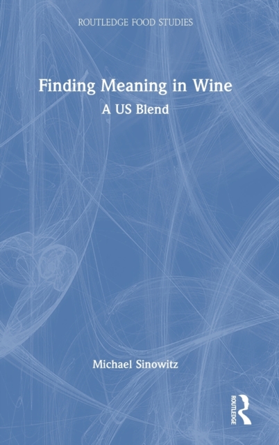 Finding Meaning in Wine : A US Blend, Hardback Book