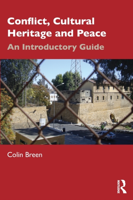 Conflict, Cultural Heritage and Peace : An Introductory Guide, Paperback / softback Book