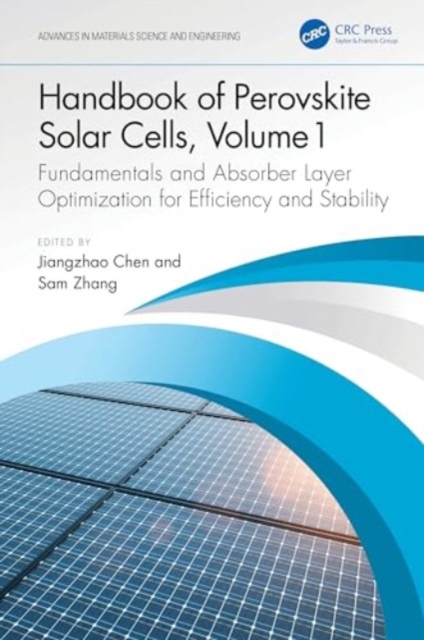 Handbook of Perovskite Solar Cells, Volume 1 : Fundamentals and Absorber Layer Optimization for Efficiency and Stability, Hardback Book