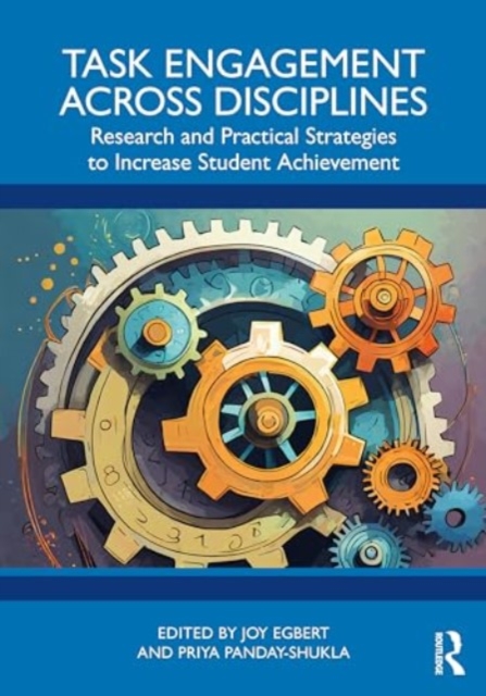 Task Engagement Across Disciplines : Research and Practical Strategies to Increase Student Achievement, Paperback / softback Book