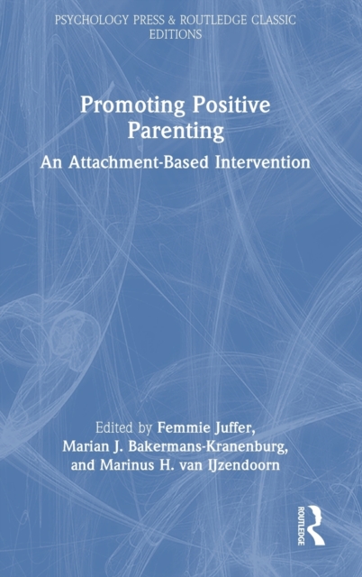 Promoting Positive Parenting : An Attachment-Based Intervention, Hardback Book