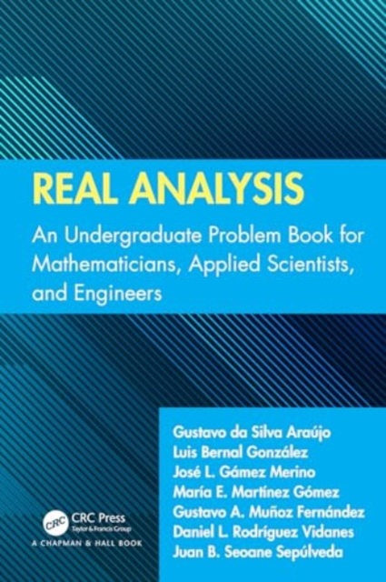 Real Analysis : An Undergraduate Problem Book for Mathematicians, Applied Scientists, and Engineers, Paperback / softback Book