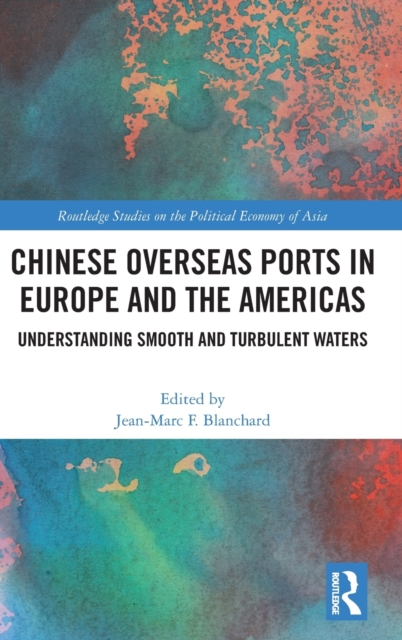 Chinese Overseas Ports in Europe and the Americas : Understanding Smooth and Turbulent Waters, Hardback Book