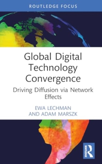 Global Digital Technology Convergence : Driving Diffusion via Network Effects, Hardback Book