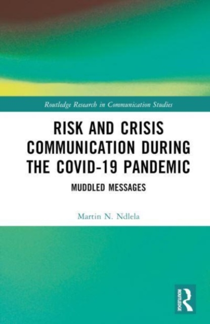 Risk and Crisis Communication During the COVID-19 Pandemic : Muddled Messages, Hardback Book