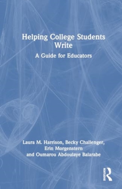 Helping College Students Write : A Guide for Educators, Hardback Book