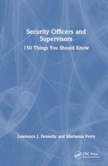 Security Officers and Supervisors : 150 Things You Should Know, Paperback / softback Book
