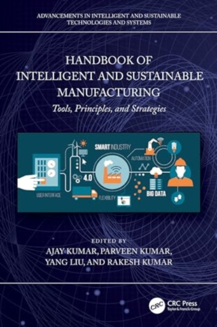 Handbook of Intelligent and Sustainable Manufacturing : Tools, Principles, and Strategies, Hardback Book
