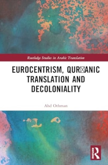 Eurocentrism, Qur?anic Translation and Decoloniality, Hardback Book