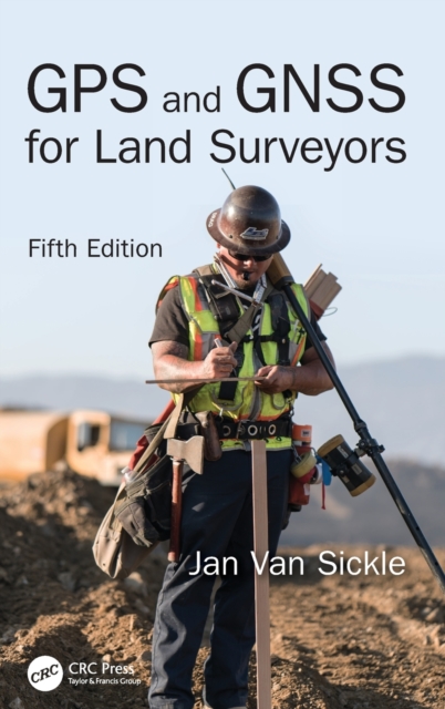 GPS and GNSS for Land Surveyors, Fifth Edition, Hardback Book