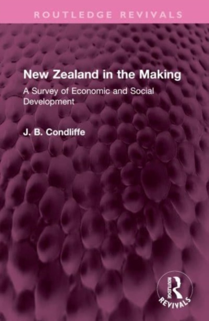 New Zealand in the Making : A Survey of Economic and Social Development, Hardback Book