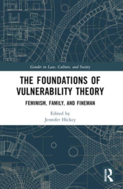 The Foundations of Vulnerability Theory : Feminism, Family, and Fineman, Paperback / softback Book