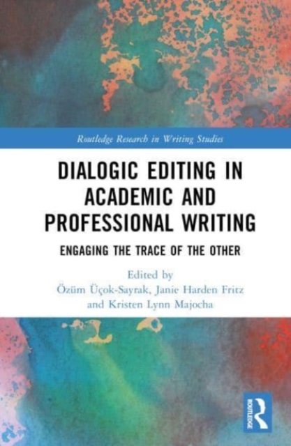 Dialogic Editing in Academic and Professional Writing : Engaging the Trace of the Other, Hardback Book