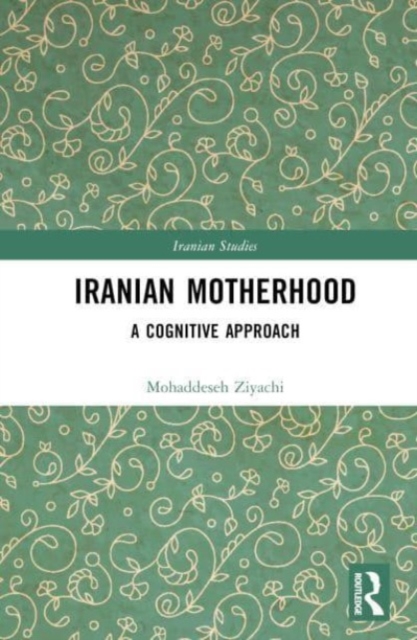 Iranian Motherhood : A Cognitive Approach, Hardback Book