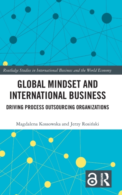 Global Mindset and International Business : Driving Process Outsourcing Organizations, Hardback Book