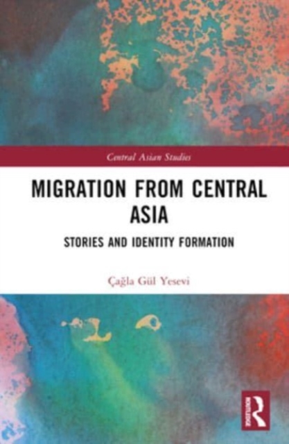 Migration from Central Asia : Stories and Identity Formation, Hardback Book