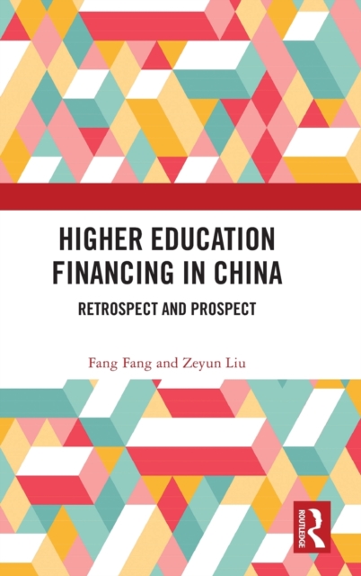 Higher Education Financing in China : Retrospect and Prospect, Hardback Book