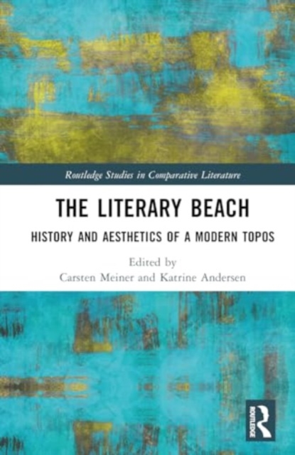 The Literary Beach : History and Aesthetics of a modern Topos, Hardback Book
