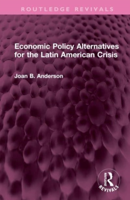 Economic Policy Alternatives for the Latin American Crisis, Hardback Book