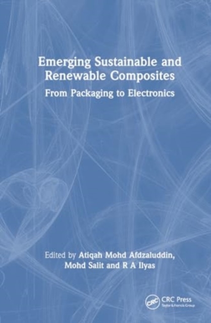 Emerging Sustainable and Renewable Composites : From Packaging to Electronics, Hardback Book